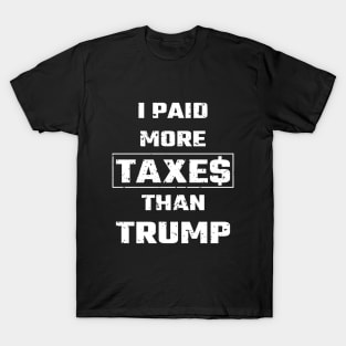 I Paid More Taxes Than Trump T-Shirt